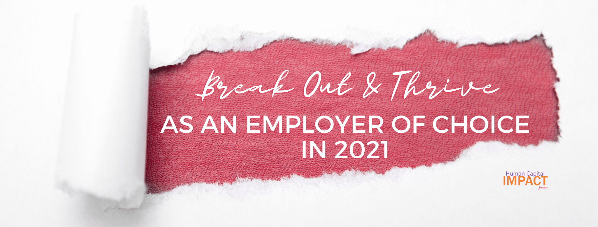 Break Out and Thrive as an Employer of Choice in 2021 human capital impact forum Helios HR event banner